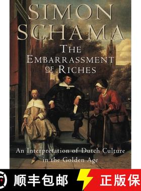 【3-4周达】The Embarrassment of Riches: An Interpretation of Dutch Culture in the Golden Age [9780679781240]