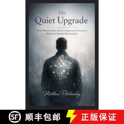 【3-4周达】The Quiet Upgrade: How Humans Are Secretly Rebuilding Themselves Without Asking Permission [9798295502019]