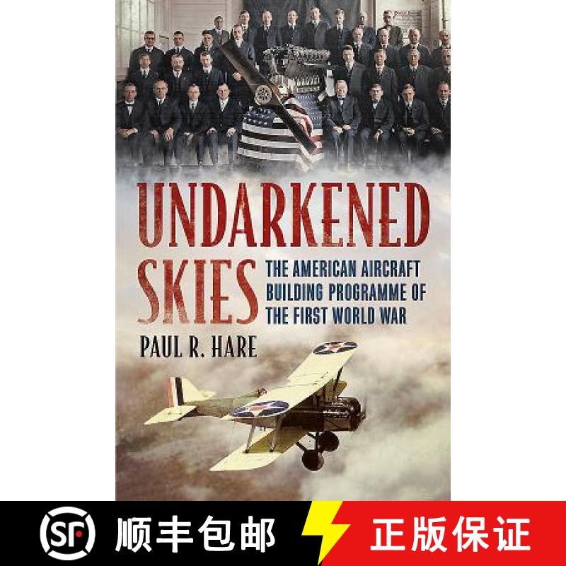 【3-4周达】Undarkened Skies: The American Aircraft Building Programme of the First World War [9781781556511]