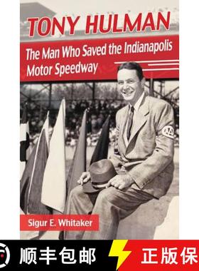 【3-4周达】Tony Hulman : The Man Who Saved the Indianapolis Motor Speedway [9780786478828]