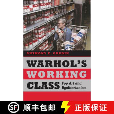 【3-4周达】Warhol`s Working Class – Pop Art and Egalitarianism [9780226347776]