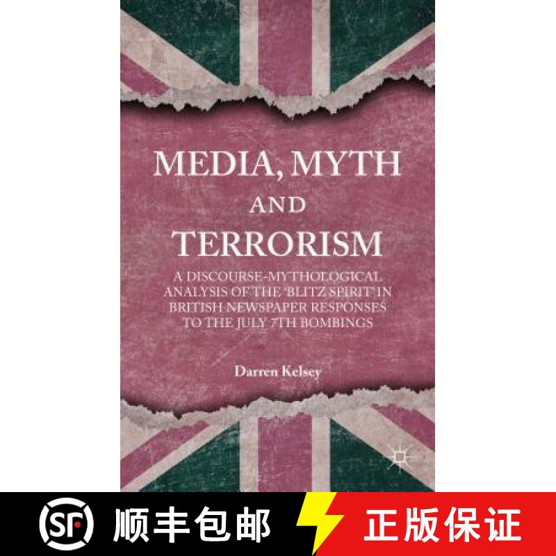 【3-4周达】Media, Myth and Terrorism: A Discourse-Mythological Analysis of the 'Blitz Spirit' in Brit... [9781137410689]