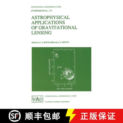 【3-4周达】Astrophysical Applications of Gravitational Lensing: Proceedings of the 173rd Symposium of... [9780792339557]