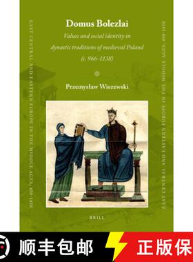 预订 Domus Bolezlai: Values and Social Identity in Dynastic Traditions of Medieval Poland (C.966-1138) [9789004181427]