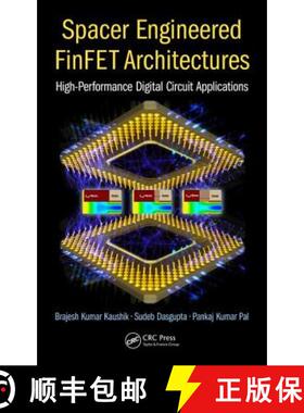 【3-4周达】Spacer Engineered Finfet Architectures: High-Performance Digital Circuit Applications [9781498783590]