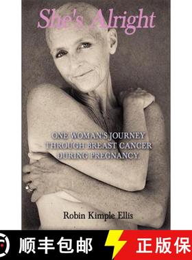 预订 She's Alright: One Woman's Journey Through Breast Cancer During Pregnancy. [9781935530572]
