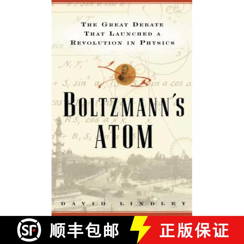 【3-4周达】Boltzmanns Atom: The Great Debate That Launched a Revolution in Physics [9781501142444]