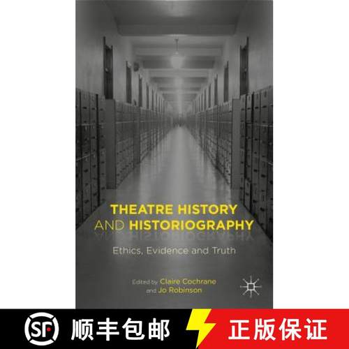 【3-4周达】Theatre History and Historiography : Ethics, Evidence and Truth [9781137457271]