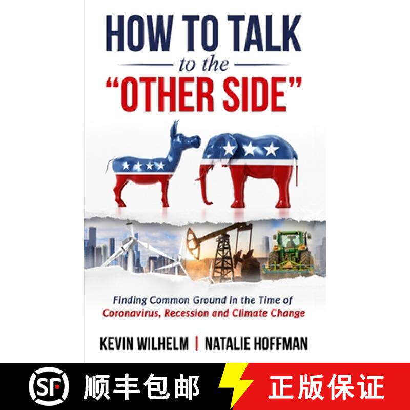 预订 How to Talk to the Other Side: Finding Common Ground in the Time of Coronavirus, Recession and C... [9780578671321]