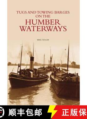 【3-4周达】Tugs and Towing Barges on the Humber Waterways: Dry Cargo Barges Vol 1 [9780752438047]