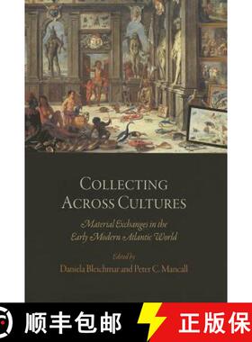 【3-4周达】Collecting Across Cultures – Material Exchanges in the Early Modern Atlantic World [9780812222203]
