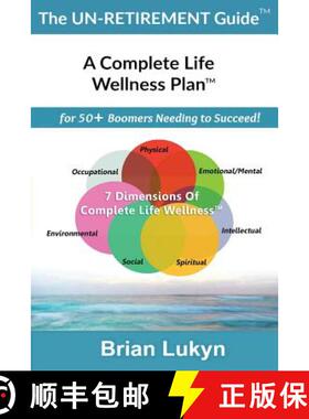 预订 The Un-Retirement Guide TM: A Complete Life Wellness PlanTM for 50+ Boomers Needing to Succeed. [9780994851109]