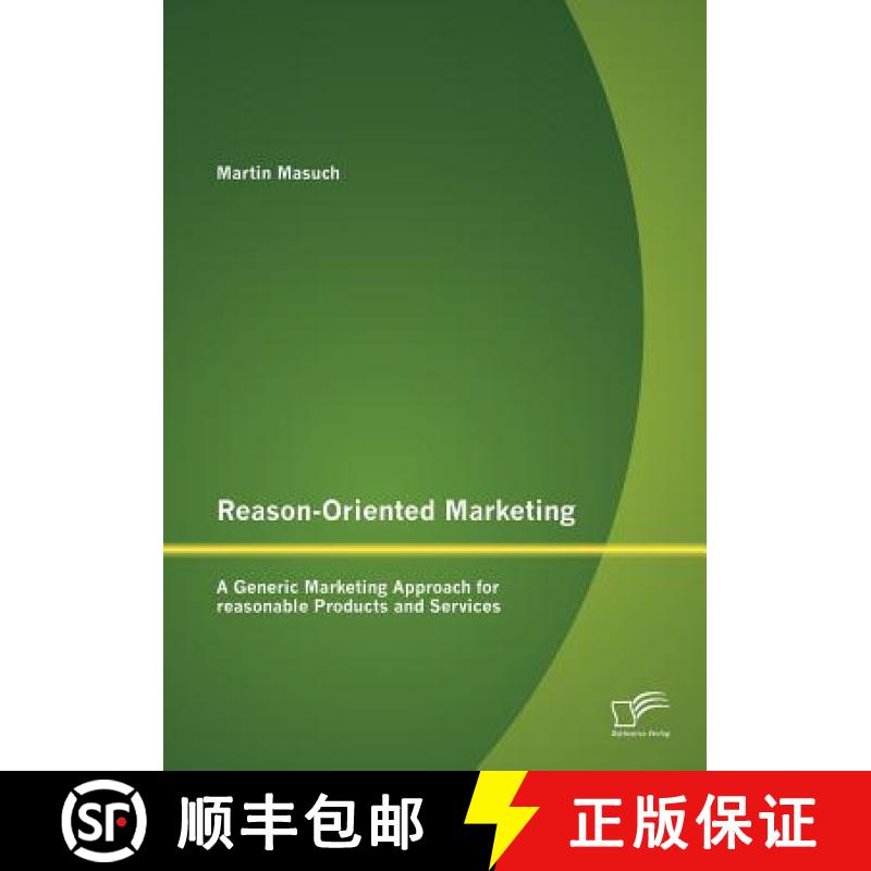 【3-4周达】Reason-Oriented Marketing: A Generic Marketing Approach for reasonable Products and Services [9783842882973]