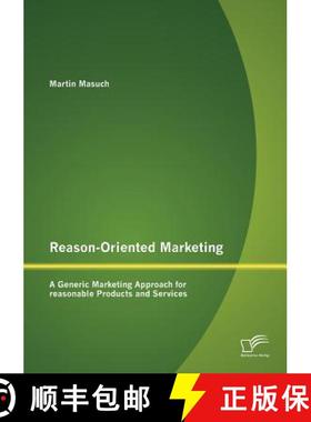 【3-4周达】Reason-Oriented Marketing: A Generic Marketing Approach for reasonable Products and Services [9783842882973]