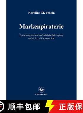 【3-4周达】Markenpiraterie: Erscheinungsformen, Strafrechtliche Bekämpfung Und Zivilrechtliche Anspr... [9783862262083]