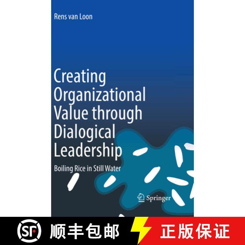 【3-4周达】Creating Organizational Value Through Dialogical Leadership: Boiling Rice in Still Water [9783319865010]