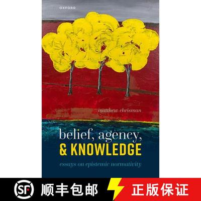 【3-4周达】Belief, Agency, and Knowledge: Essays on Epistemic Normativity [9780192898852]