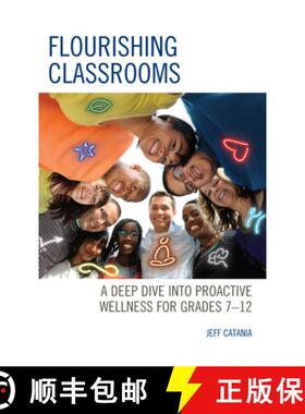 预订 Flourishing Classrooms : A Deep Dive into Proactive Wellness for Grades 7-12 [9781475867459]