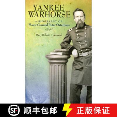 【3-4周达】Yankee Warhorse: A Biography of Major General Peter Osterhaus [9780826222527]