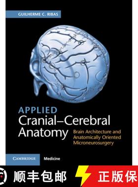 【3-4周达】Applied Cranial-Cerebral Anatomy: Brain Architecture and Anatomically Oriented Microneuros... [9781107156784]