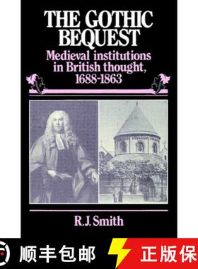 【3-4周达】The Gothic Bequest: Medieval Institutions in British Thought, 1688 1863 [9780521893695]