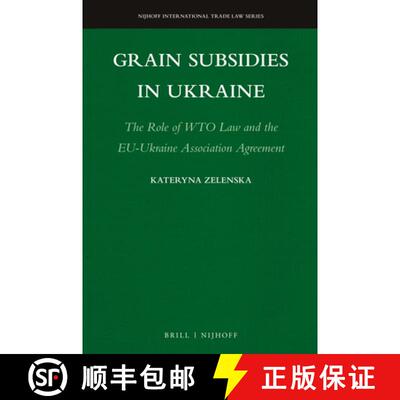 预订 精装 Grain Subsidies in Ukraine: The Role of Wto Law and the Eu-Ukraine Association Agreement [9789004353688]