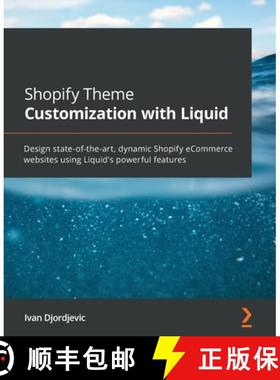 预订 Shopify Theme Customization with Liquid: Design state-of-the-art, dynamic Shopify eCommerce webs... [9781801813969]
