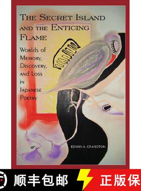 【3-4周达】The Secret Island and the Enticing Flame: Worlds of Memory, Discovery, and Loss in Japanes... [9781933947426]