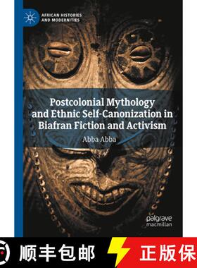 【3-4周达】Postcolonial Mythology and Ethnic Self-Canonization in Biafran Fiction and Activism [9783031927881]