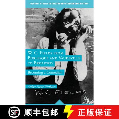 【3-4周达】精装 W. C. Fields from Burlesque and Vaudeville to Broadway: Becoming a Comedian [9781137300669]