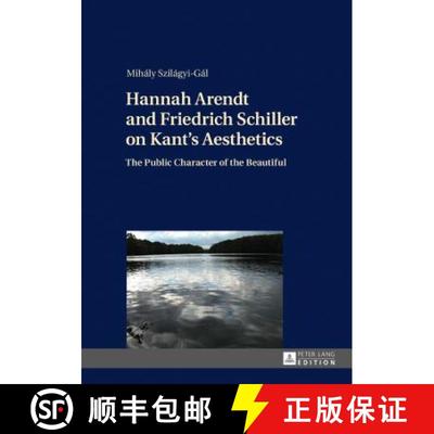 【3-4周达】Hannah Arendt and Friedrich Schiller on Kant's Aesthetics : The Public Character of the Be... [9783631720202]