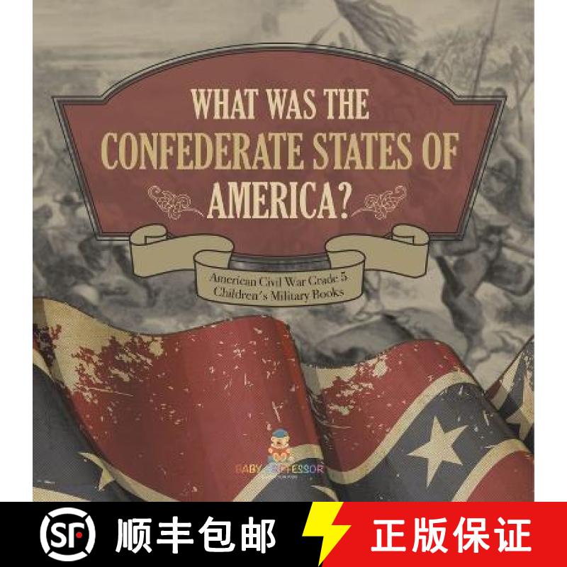 【3-4周达】What Was The Confederate States of America? | American Civil War Grade 5 | Children's Mili... [9781541960633]