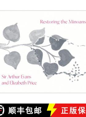 【3-4周达】Restoring the Minoans – Elizabeth Price and Sir Arthur Evans [9780691178691]