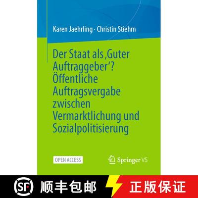 【3-4周达】Der Staat als 'Guter Auftraggeber'? OEffentliche Auftragsvergabe zwischen Vermarktlichung ... [9783658380250]