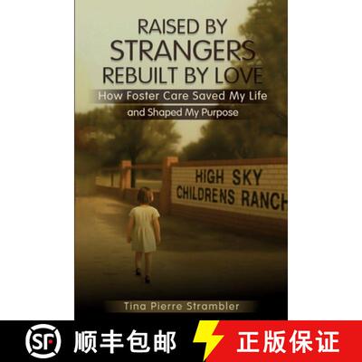 【3-4周达】Raised by Strangers, Rebuilt by Love How Foster Care Saved My Life and Shaped My Purpose [9798295547294]