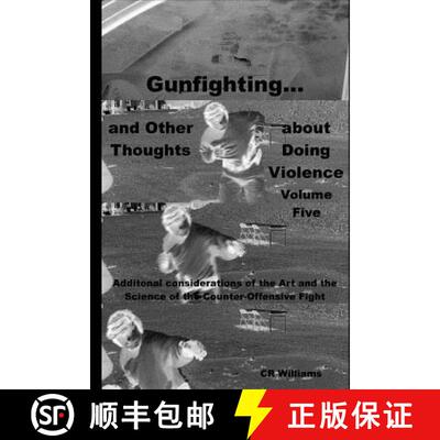 【3-4周达】Gunfighting, and Other Thoughts about Doing Violence: Additional considerations on the Art... [9780692956496]