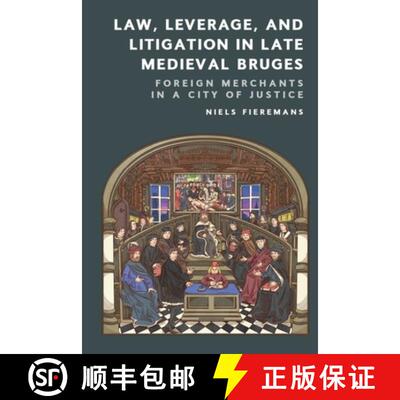 【3-4周达】精装 Law, Leverage, and Litigation in Late Medieval Bruges: Foreign Merchants in a City of... [9781399545860]