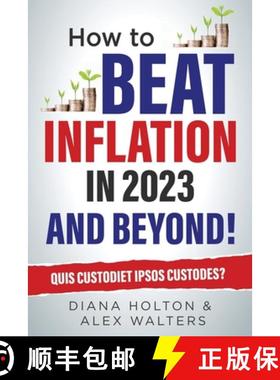预订 How To Beat Inflation in 2023 And Beyond!: Quis Custodiet Ipsos Custodes? [9781916611016]