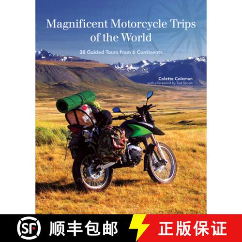 【3-4周达】Magnificent Motorcycle Trips of the World: 38 Guided Tours from 6 Continents [9781620082386]