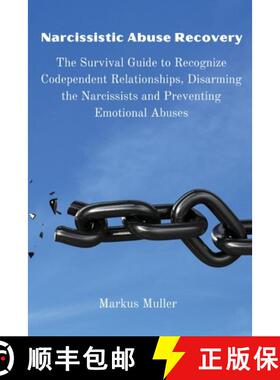 预订 Narcissistic Abuse Recovery: The Survival Guide to Recognize Codependent Relationships, Disarmin... [9788367110105]