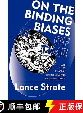 【3-4周达】On the Binding Biases of Time: And Other Essays on General Semantics and Media Ecology [9780982755938]
