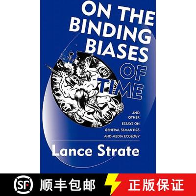 【3-4周达】On the Binding Biases of Time: And Other Essays on General Semantics and Media Ecology [9780982755938]