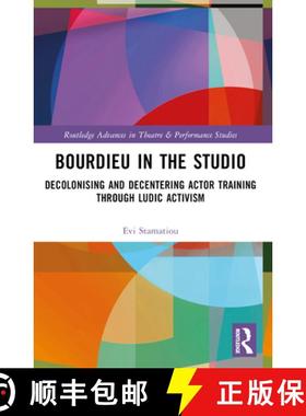 【3-4周达】Bourdieu in the Studio: Decolonising and Decentering Actor Training Through Ludic Activism [9781032306087]