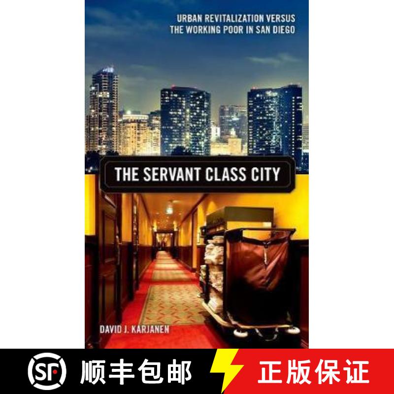 【3-4周达】The Servant Class City, Volume 25: Urban Revitalization Versus the Working Poor in San Diego [9780816694624]