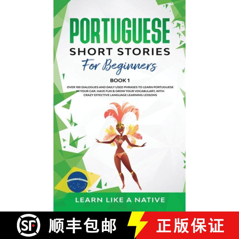 预订 Portuguese Short Stories for Beginners Book 1: Over 100 Dialogues and Daily Used Phrases to Lear... [9781913907242]