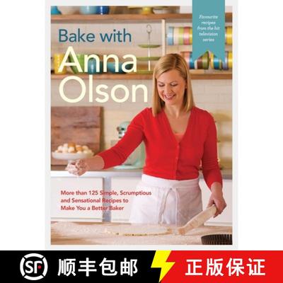 【3-4周达】Bake with Anna Olson: More than 125 Simple, Scrumptious and Sensational Recipes to Make Yo... [9780147530219]