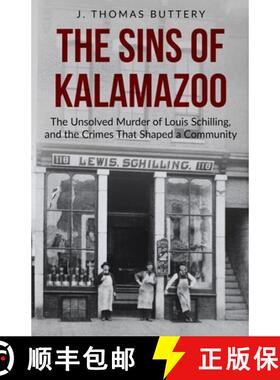 【3-4周达】The Sins of Kalamazoo: The Unsolved Murder of Louis Schilling, and the Crimes That Shaped ... [9780578577791]