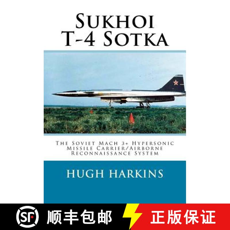 预订 Sukhoi T-4 Sotka: The Soviet Mach 3+ Hypersonic Missile Carrier/Airborne Reconnaissance System [9781903630754]