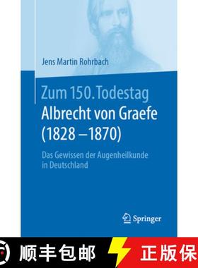 【3-4周达】Zum 150. Todestag: Albrecht Von Graefe (1828-1870): Das Gewissen Der Augenheilkunde in Deu... [9783662607893]