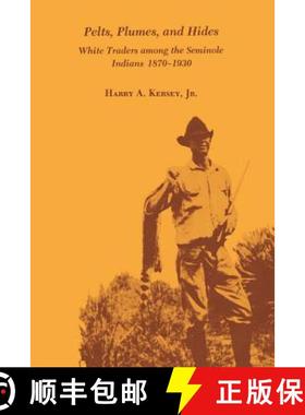 预订 Pelts, Plumes and Hides: White Traders Among the Seminole Indians, 1870-1930 [9780813006802]
